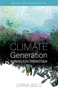 Climate Generation. Awakening to Our Children’s Future, Revised ed, Paperback/Lorna Gold