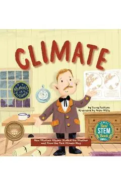 Climate: How Wladimir Koppen Studied Weather and Drew the First Climate Map - Darcy Pattison