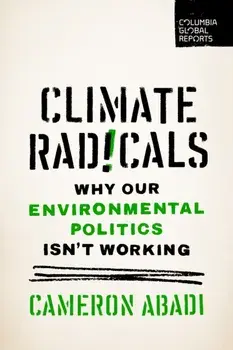 Climate Radicals. Why Our Environmental Politics Isn't Working, Paperback/Cameron Abadi