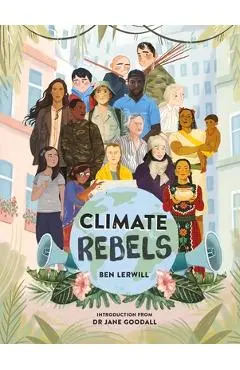 Climate Rebels - Ben Lerwill