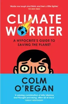Climate Worrier. A Hypocrite's Guide to Saving the Planet, Paperback/***
