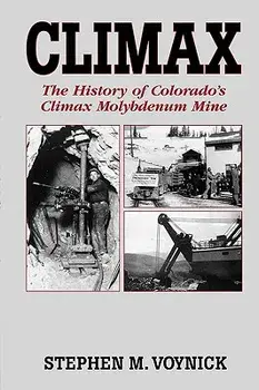 Climax: The History of Colorado's Climax Molybdenum Mine--Mountain Press Pub Co., Paperback/Stephen M. Voynick