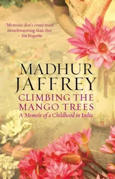 Climbing the Mango Trees. A Memoir of a Childhood in India, Paperback/Madhur Jaffrey