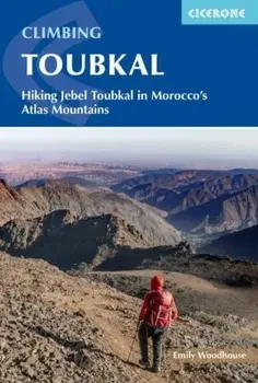 Climbing Toubkal. Climbing Morocco's Jebel Toubkal in summer and winter - hiking the Toubkal Circuit, Paperback/Emily Woodhouse