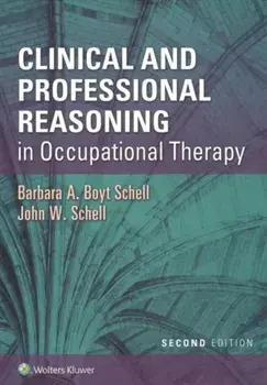 Clinical and Professional Reasoning in Occupational Therapy, Paperback/Barbara Schell