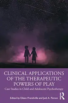 Clinical Applications of the Therapeutic Powers of Play. Case Studies in Child and Adolescent Psychotherapy, Paperback/***
