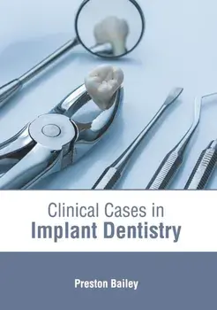 Clinical Cases in Implant Dentistry, Hardcover/Preston Bailey