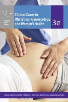 Clinical Cases Obstetrics Gynaecology & Women's Health. 3 ed, Paperback/Kiarna Brown