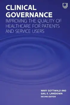 Clinical Governance: Improving the Quality of Healthcare for Patients and Service Users, Paperback/Mary Gottwald