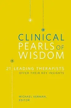 Clinical Pearls of Wisdom: 21 Leading Therapists Offer Their Key Insights, Paperback/Michael Kerman
