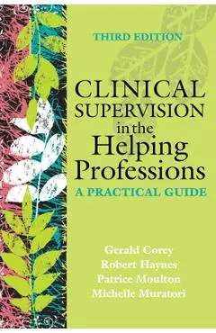 Clinical Supervision in the Helping Professions: A Practical Guide - Gerald Corey