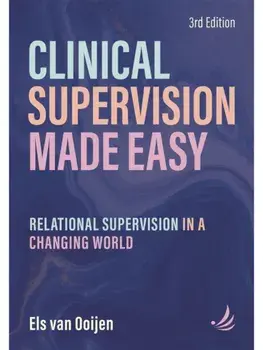 Clinical Supervision Made Easy, Third Edition. Relational supervision in a changing world, 3 ed, Paperback/Els van Ooijen