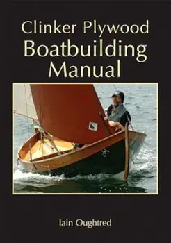 Clinker Plywood Boatbuilding Manual, Paperback/Iain Oughtred