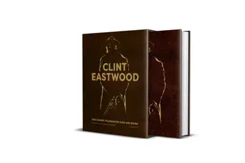 Clint Eastwood. The Iconic Filmmaker and his Work, Hardback/Ian Nathan