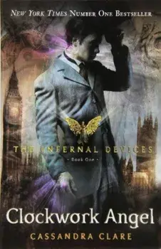 Clockwork Angel (Infernal Devices '1)/Cassandra Clare