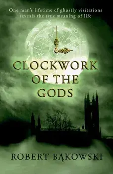 Clockwork of the Gods, Paperback/Robert Bakowski