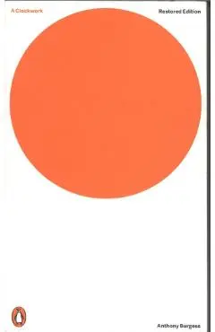 Clockwork Orange - Anthony Burgess
