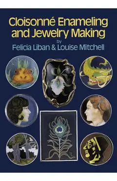 Cloisonne Enameling and Jewelry Making - Felicia Liban