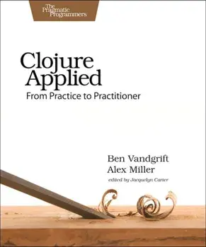 Clojure Applied, Paperback/Ben Vandgrift