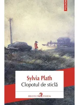 Clopotul de sticla/Sylvia Plath