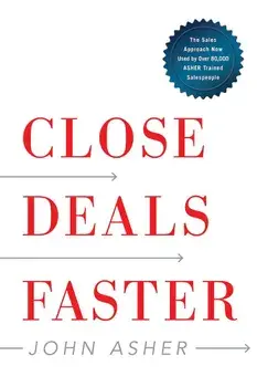 Close Deals Faster: The 15 Shortcuts of the Asher Sales Method, Hardcover/John Asher