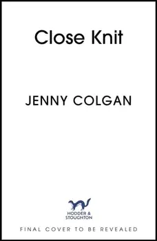 Close Knit. the brilliant new, feel-good love story about the joy of knitting, community and love!, Paperback/Jenny Colgan