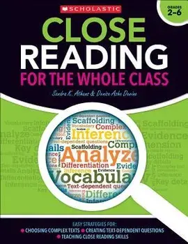 Close Reading for the Whole Class: Easy Strategies For: Choosing Complex Texts - Creating Text-Dependent Questions - Teaching Close Reading Lessons, Paperback/Sandra Athans