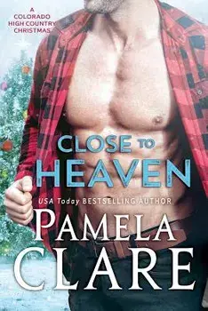 Close to Heaven: A Colorado High Country Christmas, Paperback/Pamela Clare