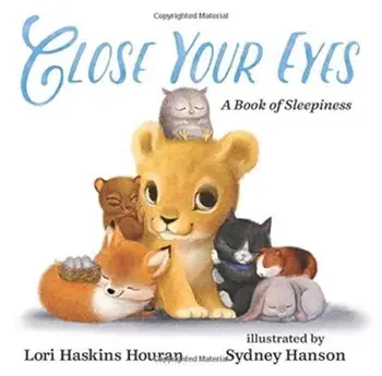 Close Your Eyes: A Book of Sleepiness, Hardcover/Lori Haskins Houran