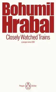 Closely Watched Trains, Paperback/Bohumil Hrabal