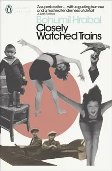 Closely Watched Trains, Paperback/Bohumil Hrabal