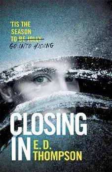 Closing In. A page-turning festive thriller, Paperback/E.D. Thompson