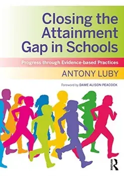 Closing the Attainment Gap in Schools. Progress through Evidence-based Practices, Paperback/Antony Luby