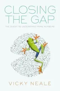 Closing the Gap: The Quest to Understand Prime Numbers, Hardcover/Vicky Neale