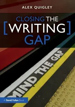 Closing the Writing Gap, Paperback/Alex (Huntington School, UK) Quigley