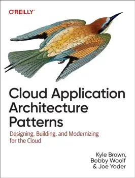 Cloud Application Architecture Patterns. Designing, Building, and Modernizing for the Cloud, Paperback/Bobby Woolf