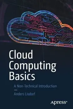 Cloud Computing Basics: A Non-Technical Introduction, Paperback/Anders Lisdorf