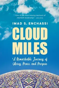 Cloud Miles: A Remarkable Journey of Mercy, Peace, and Purpose, Paperback/Imad S. Enchassi