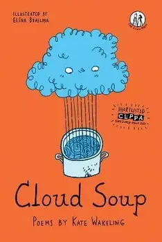 Cloud Soup. Poems for Children, Paperback/Kate Wakeling
