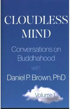 Cloudless Mind: Conversations on Buddhahood with Daniel P Brown, PhD - Daniel P. Brown