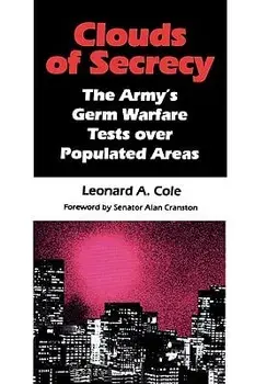 Clouds of Secrecy: The Army's Germ Warfare Tests Over Populated Areas, Paperback/Leonard a. Cole