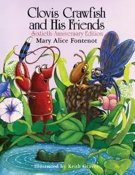 Clovis Crawfish and His Friends Sixtieth-Anniversary Edition, Hardcover/Mary Alice Fontenot