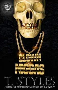 Clown Niggas (the Cartel Publications Presents), Paperback/T. Styles