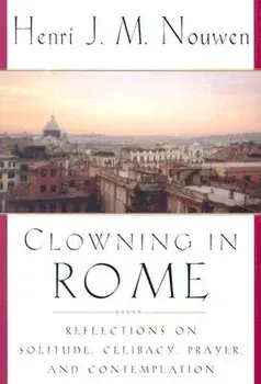 Clowning in Rome: Reflections on Solitude, Celibacy, Prayer, and Contemplation, Paperback/Henri J. M. Nouwen