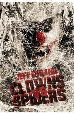 Clowns Vs. Spiders - Jeff Strand