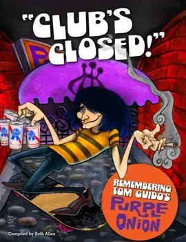 Club's Closed!: Remembering Tom Guido's Purple Onion, Paperback/Beth Allen
