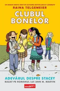 Clubul bonelor. Adevarul despre Stacey. Volumul 2/Raina Telgemeier