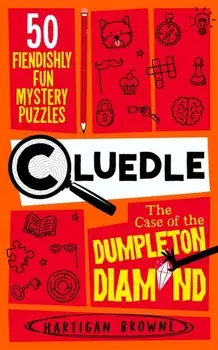 Cluedle - The Case of the Dumpleton Diamond. 50 Fiendishly Fun Mystery Puzzles, Paperback/Hartigan Browne