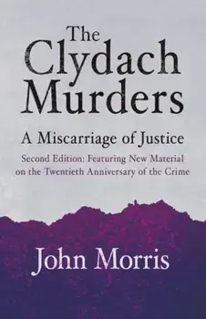 Clydach Murders: Miscarriage Justice PB, Paperback/John Morris