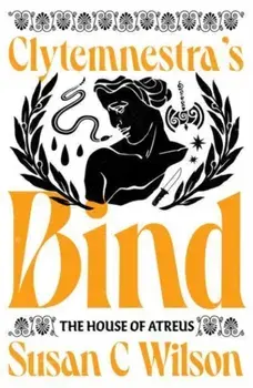 Clytemnestra's Bind, Paperback/Susan C Wilson